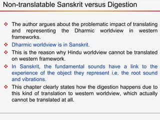  The author argues about the problematic impact of translating
and representing the Dharmic worldview in western
framewor...