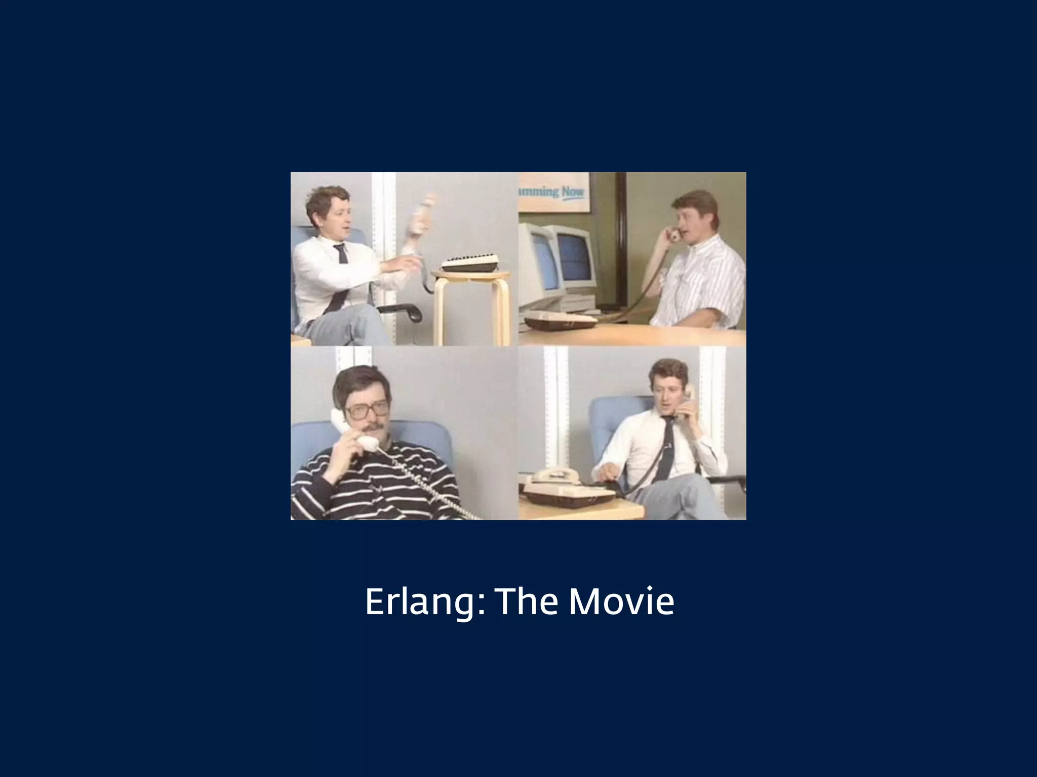 Erlang: The Movie
 