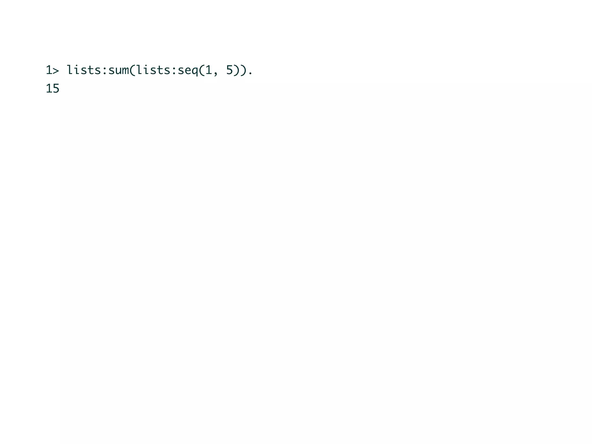 1> lists:sum(lists:seq(1, 5)).
15
 