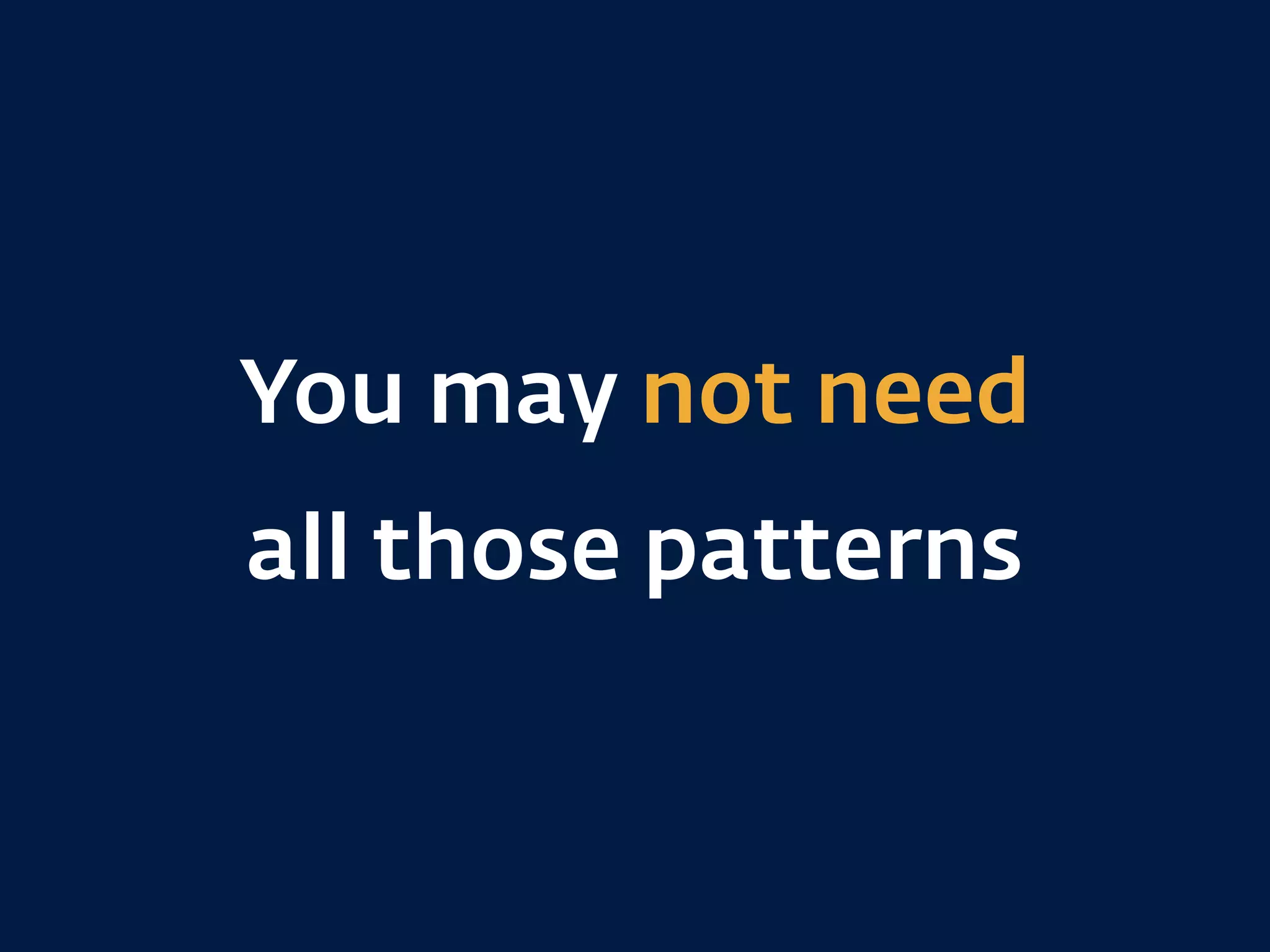 Wrap up
➊ No assignment
➋ Declarative
➌ Side-eﬀects 
 
➍ Higher-order functions 
 
➎ Patterns
 