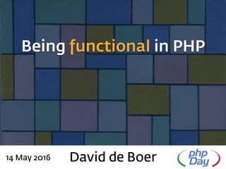 Being functional in PHP
David de Boer14 May 2016
 
