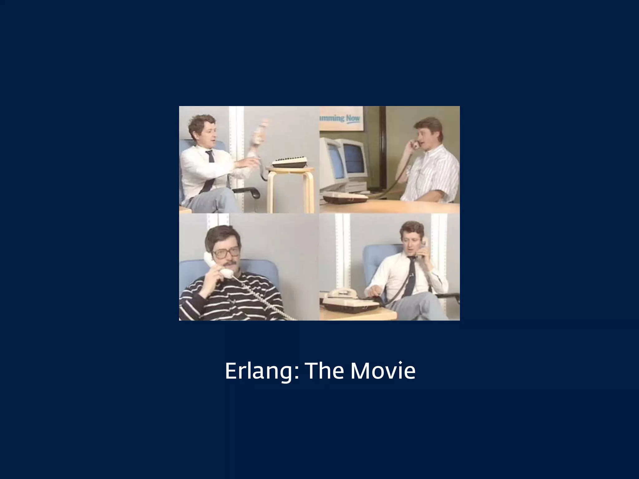 Erlang: The Movie
 