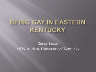 Rocky Lucas
MSW student, University of Kentucky
 