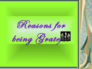 Reasons for
being Grateful
Vasudevan

1

 