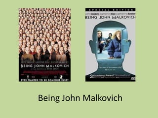 Being John Malkovich
 