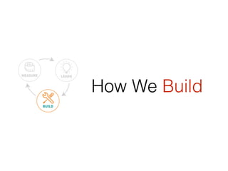 How We Build
 