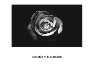 Benefits of Minimalism
 