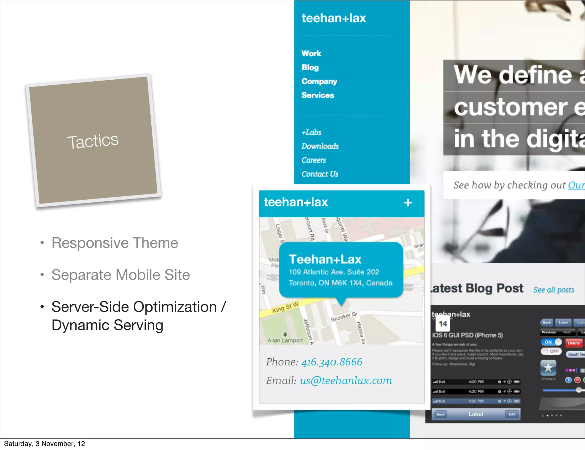 Tactics




          • Responsive Theme

          • Separate Mobile Site

          • Server-Side Optimization /
            Dynamic Serving




Saturday, 3 November, 12
 