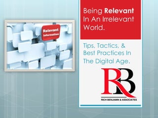 Being Relevant
In An Irrelevant
World.

Tips, Tactics, &
Best Practices In
The Digital Age.
 