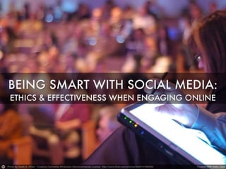 Being smart with social media: ethics and effectiveness when engaging online