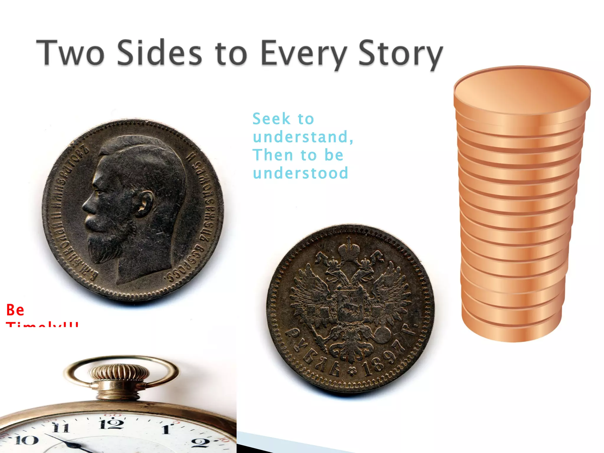 Be Timely!!! Seek to understand, Then to be understood 