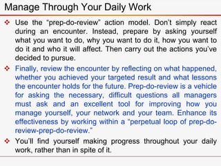  Use the “prep-do-review” action model. Don’t simply react
during an encounter. Instead, prepare by asking yourself
what ...