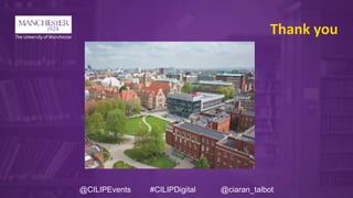 Thank you
@CILIPEvents #CILIPDigital @ciaran_talbot