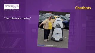 Chatbots
“the robots are coming”