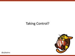 Taking	Control?
@ajitbohra
 