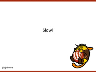 Slow!
@ajitbohra
 