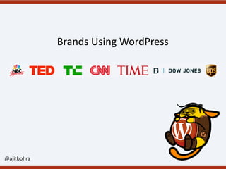 Brands	Using	WordPress
@ajitbohra
 