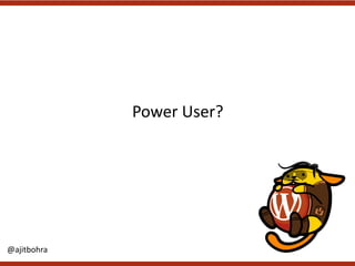 Power	User?
@ajitbohra
 