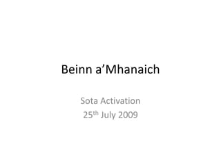 Beinna’Mhanaich Sota Activation 25th July 2009 