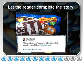 Let the reader complete the story
 