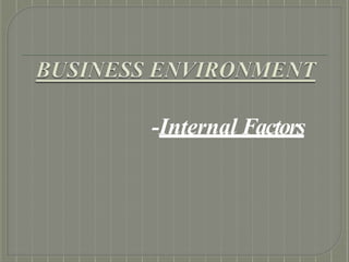 -Internal Factors
 