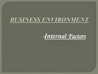 -Internal Factors

 