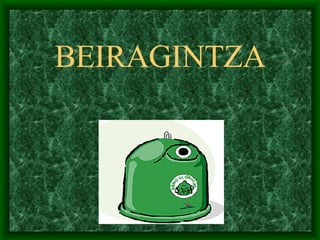 BEIRAGINTZA 