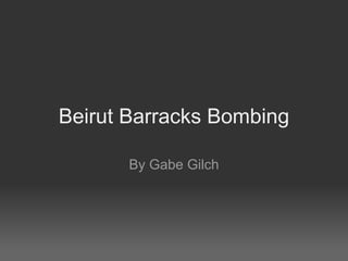 Beirut Barracks Bombing By Gabe Gilch 