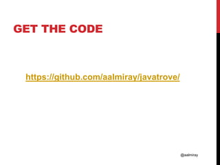 @aalmiray
GET THE CODE
https://github.com/aalmiray/javatrove/
 