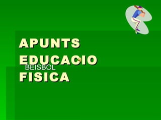 APUNTS EDUCACIO FISICA BEISBOL 