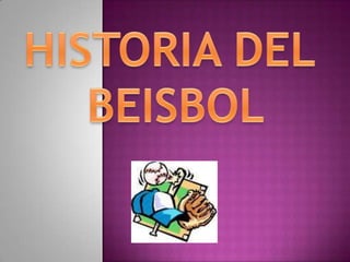 HISTORIA DEL  BEISBOL 