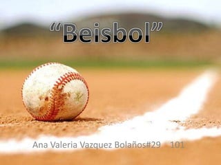 “Beisbol” Ana Valeria Vazquez Bolaños#29    101 