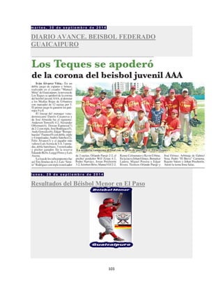 103
m a r t e s , 3 0 d e s e p t i e m b r e d e 2 0 1 4
DIARIO AVANCE. BEISBOL FEDERADO
GUAICAIPURO
l u n e s , 2 9 d e s e p t i e m b r e d e 2 0 1 4
Resultados del Béisbol Menor en El Paso
 