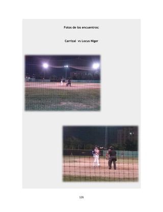 126
Fotos de los encuentros:
Carrizal vs Locus Niger
 