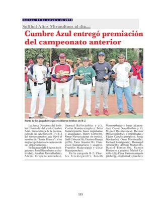 133
v i e r n e s , 3 1 d e o c t u b r e d e 2 0 1 4
Softbol Altos Mirandinos al dia....
 