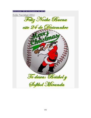 151
m i é r c o l e s , 2 4 d e d i c i e m b r e d e 2 0 1 4
Feliz Navidad 2014
 