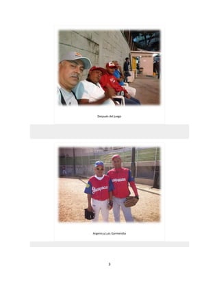 3
Después del juego
Argenis y Luis Garmendia
 