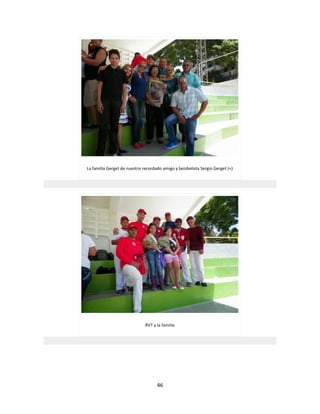 46
La familia Gerget de nuestro recordado amigo y beisbolista Sergio Gerget (+)
RVT y la familia
 