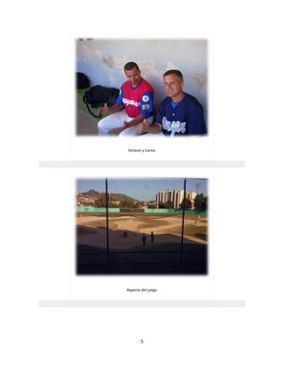 5
Octavio y Carlos
Aspecto del juego
 