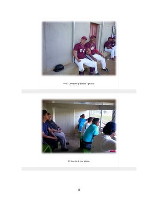72
Prof. Camacho y "El Oso" Ignacio
El Rincón de Los Viejos
 