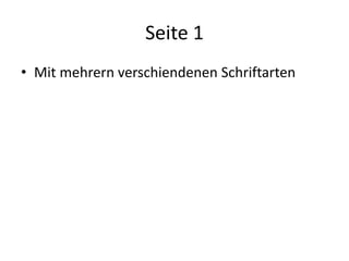 Seite 1
• Mit mehrern verschiendenen Schriftarten