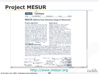 © Ex Libris, Ltd., 2009. Proprietary and confidential. 57
Project MESUR
http://www.mesur.org
 