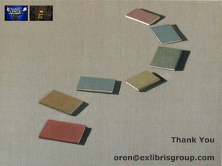 © Ex Libris, Ltd., 2009. Proprietary and confidential. 79
Thank You
oren@exlibrisgroup.com
 