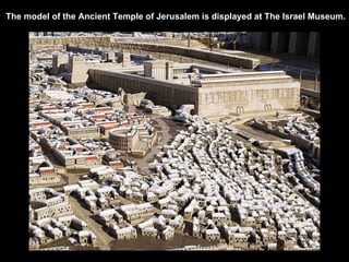 The model of the Ancient Temple of Jerusalem is displayed at The Israel Museum. 