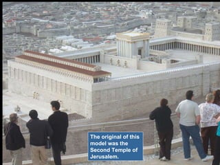 The original of this model was the Second Temple of Jerusalem.  
