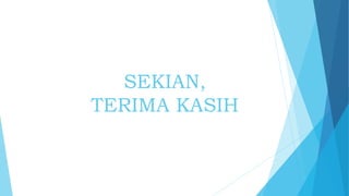 SEKIAN,
TERIMA KASIH
 