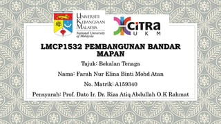 LMCP1532 PEMBANGUNAN BANDAR
MAPAN
Tajuk: Bekalan Tenaga
Nama: Farah Nur Elina Binti Mohd Atan
No. Matrik: A159340
Pensyarah: Prof. Dato Ir. Dr. Riza Atiq Abdullah O.K Rahmat
 