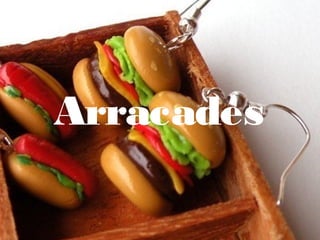 Arracades
 