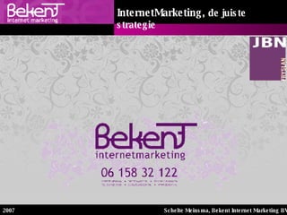 Schelte Meinsma, Bekent Internet Marketing BV 2007 InternetMarketing,   de juiste strategie 