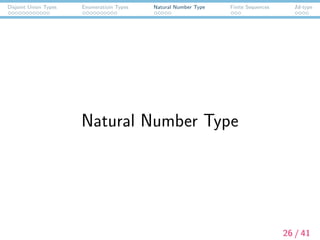 Disjoint Union Types Enumeratioin Types Natural Number Type Finite Sequences Id-type
Natural Number Type
26 / 41
 